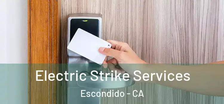  Electric Strike Services Escondido - CA