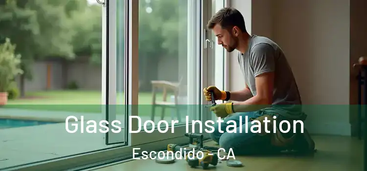 Glass Door Installation Escondido - CA