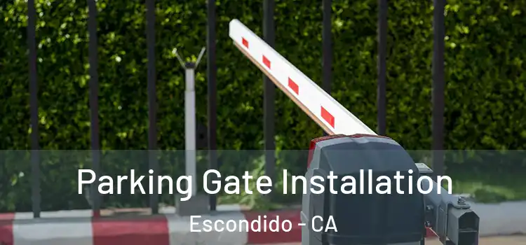  Parking Gate Installation Escondido - CA