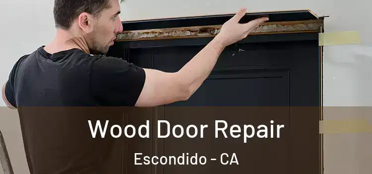 Wood Door Repair Escondido - CA